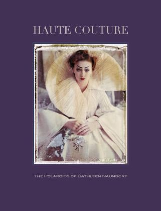 книга Haute Couture.The Polaroids of Cathleen Naundorf, автор: Ira Stehmann